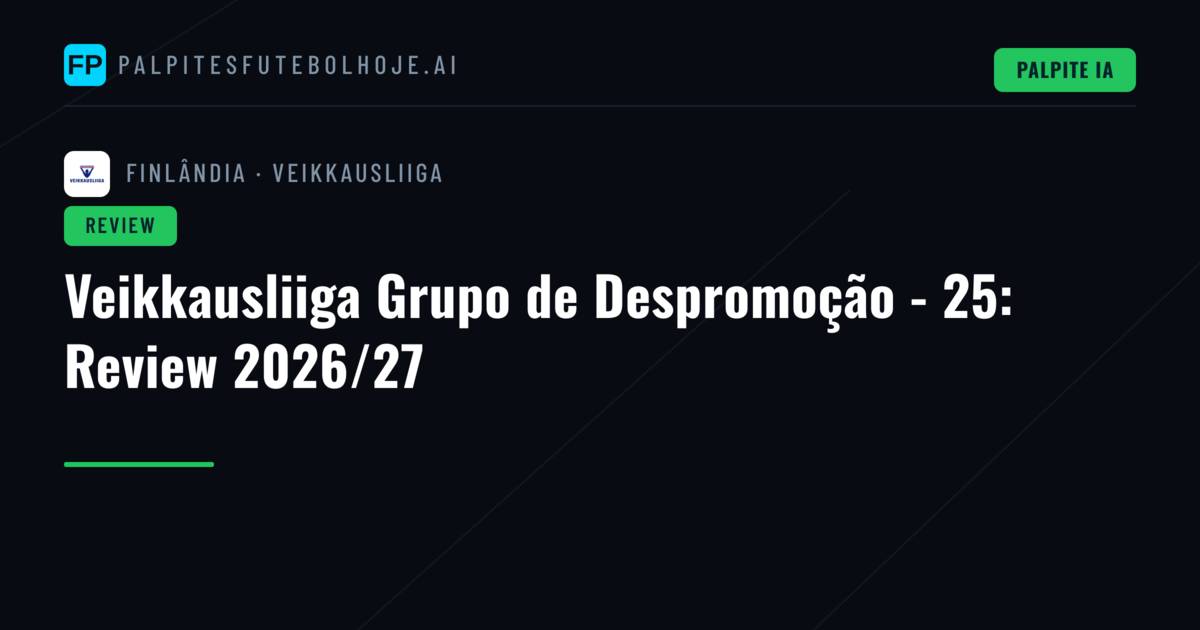Veikkausliiga Grupo de Despromoção - 25: Review 2026/27