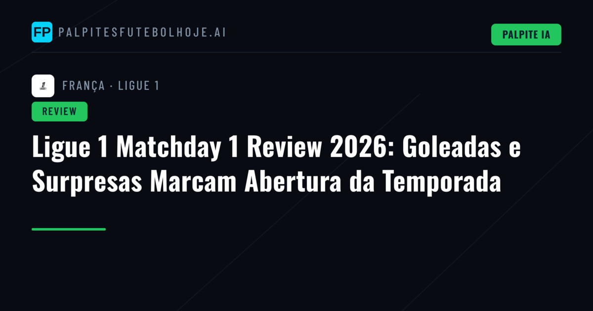 Ligue 1 Matchday 1 Review 2026: Goleadas e Surpresas Marcam Abertura da Temporada