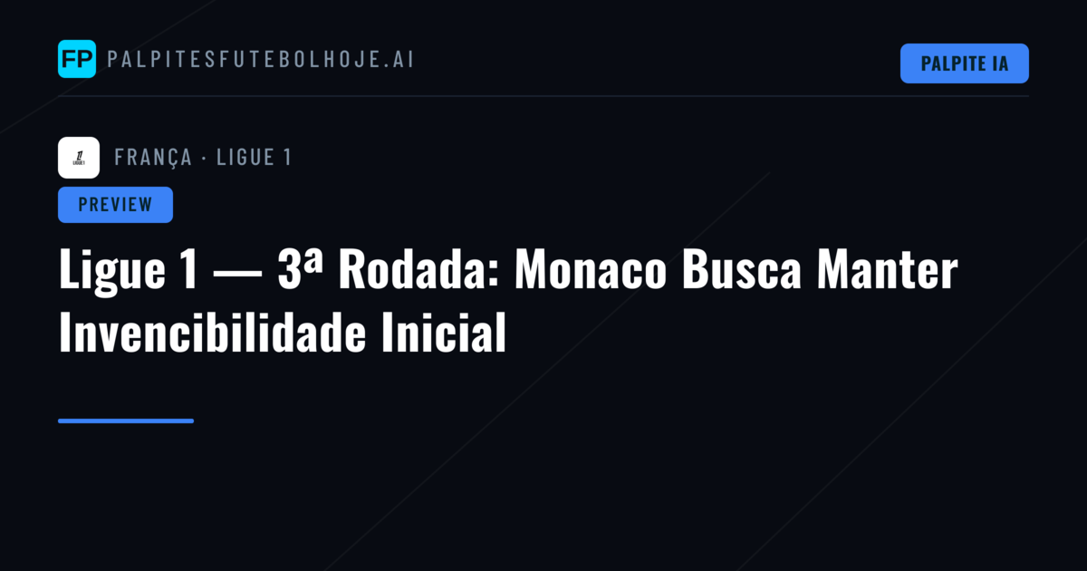 Ligue 1 — 3ª Rodada: Monaco Busca Manter Invencibilidade Inicial