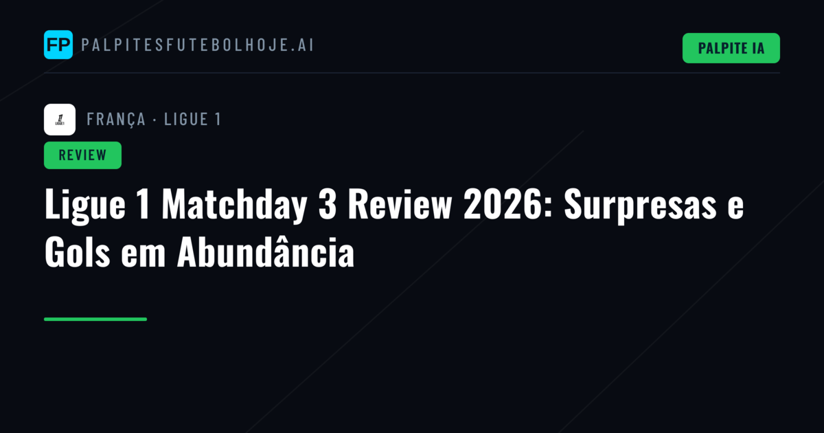 Ligue 1 Matchday 3 Review 2026: Surpresas e Gols em Abundância