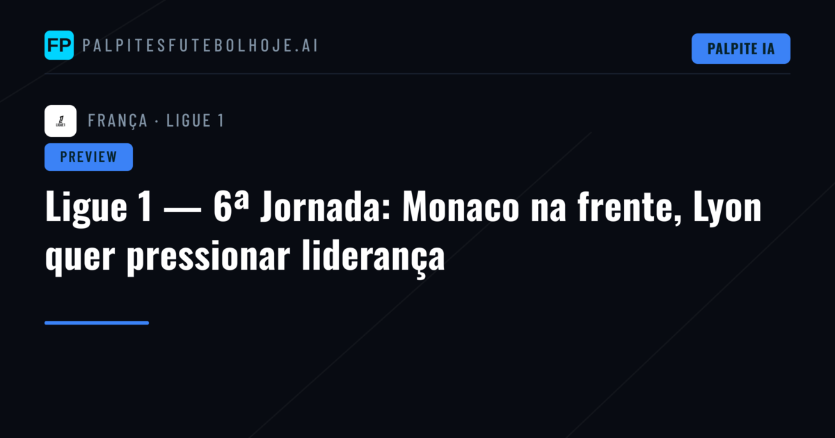 Ligue 1 — 6ª Jornada: Monaco na frente, Lyon quer pressionar liderança