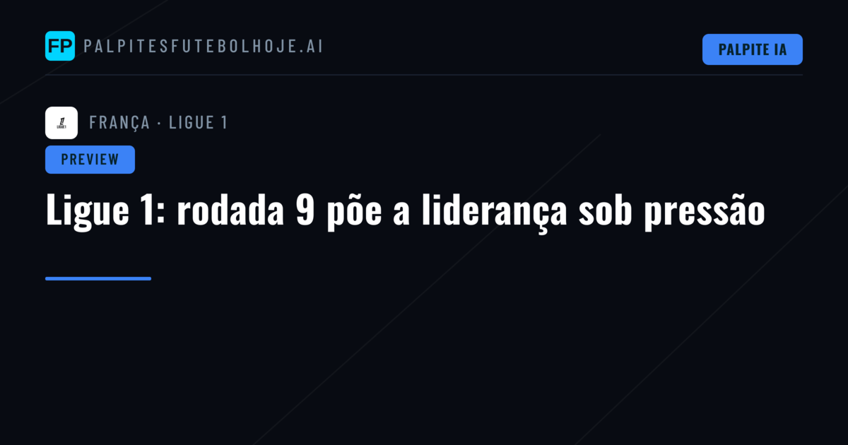 Ligue 1: rodada 9 põe a liderança sob pressão