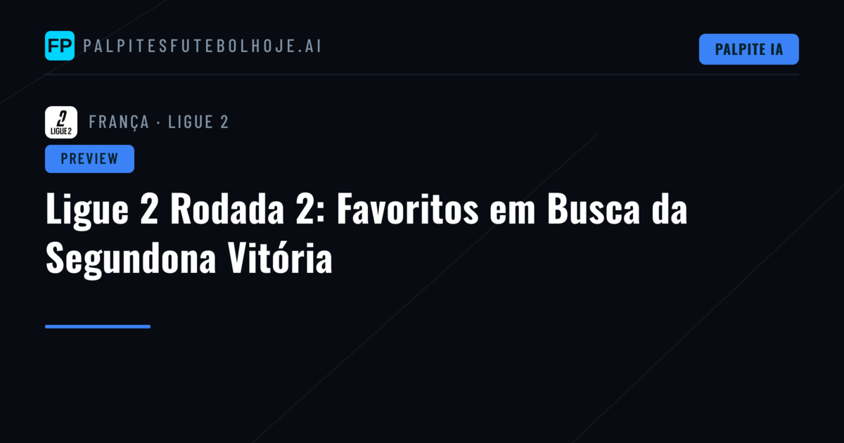 Ligue 2 Rodada 2: Favoritos em Busca da Segundona Vitória