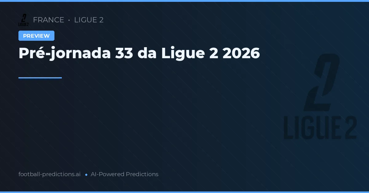 Pré-jornada 33 da Ligue 2 2026