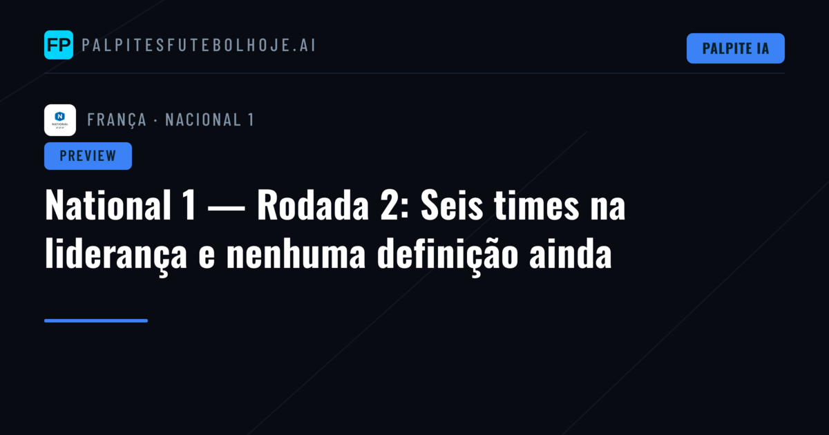 National 1 — Rodada 2: Seis times na liderança e nenhuma definição ainda