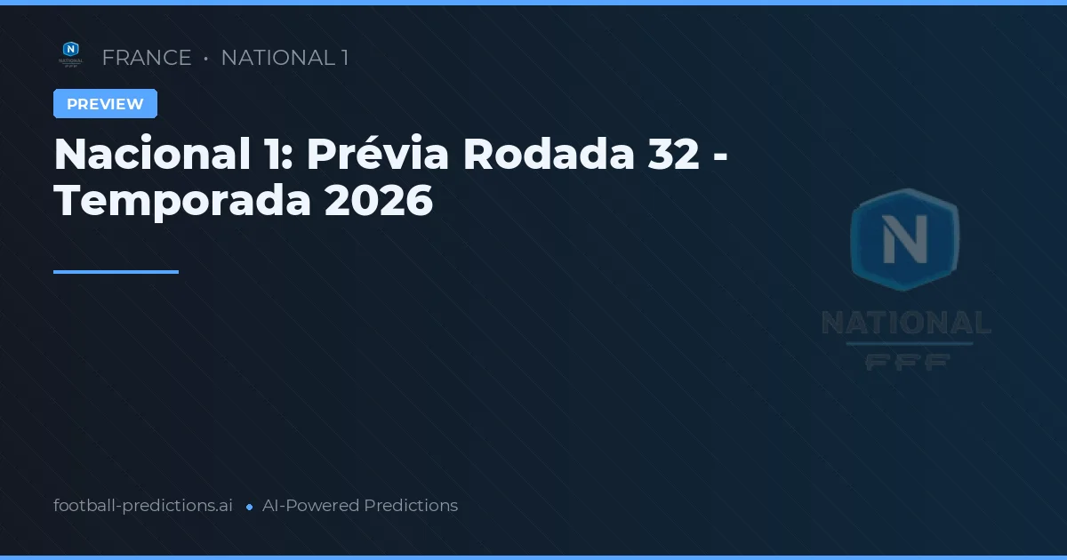 Nacional 1: Prévia Rodada 32 - Temporada 2026