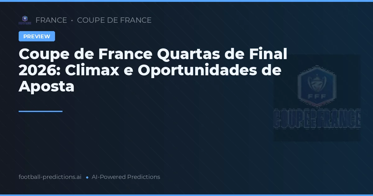 Coupe de France Quartas de Final 2026: Climax e Oportunidades de Aposta
