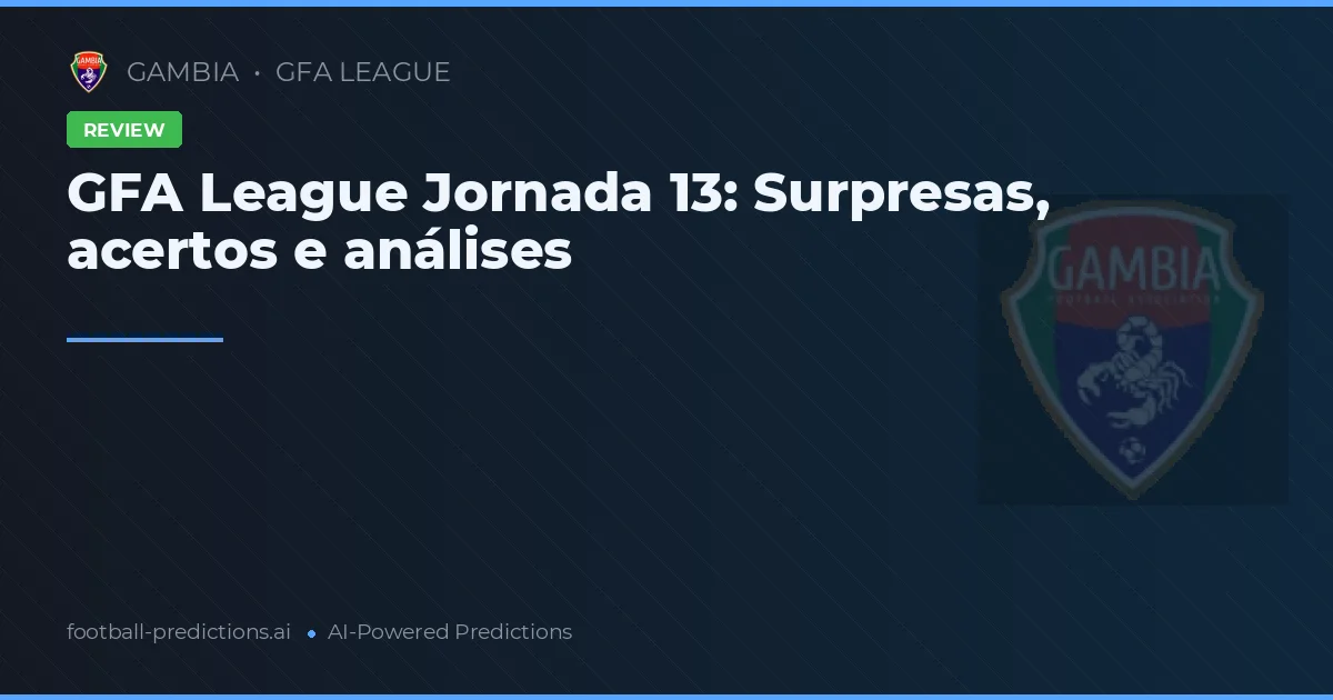 GFA League Jornada 13: Surpresas, acertos e análises