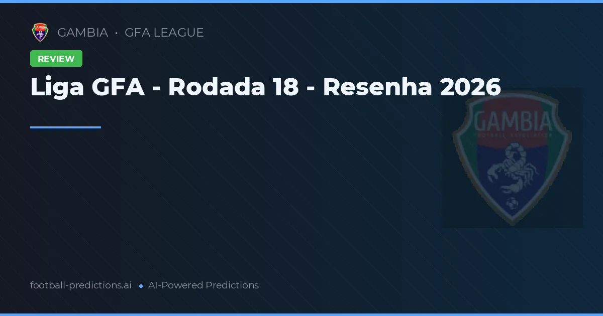 Liga GFA - Rodada 18 - Resenha 2026