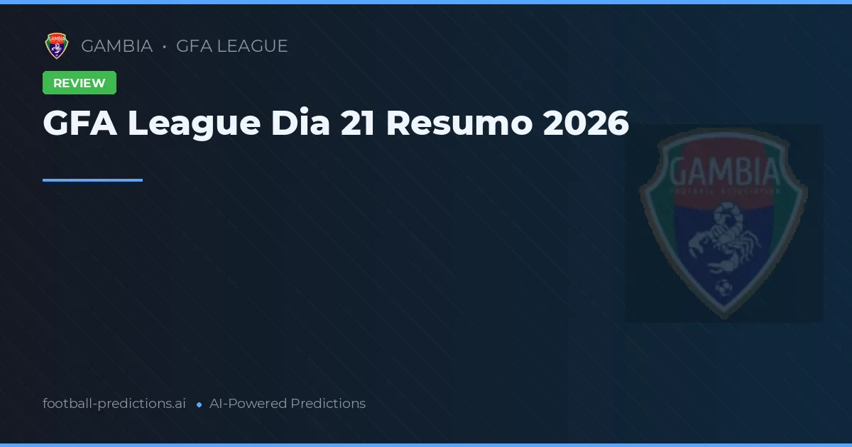 GFA League Dia 21 Resumo 2026