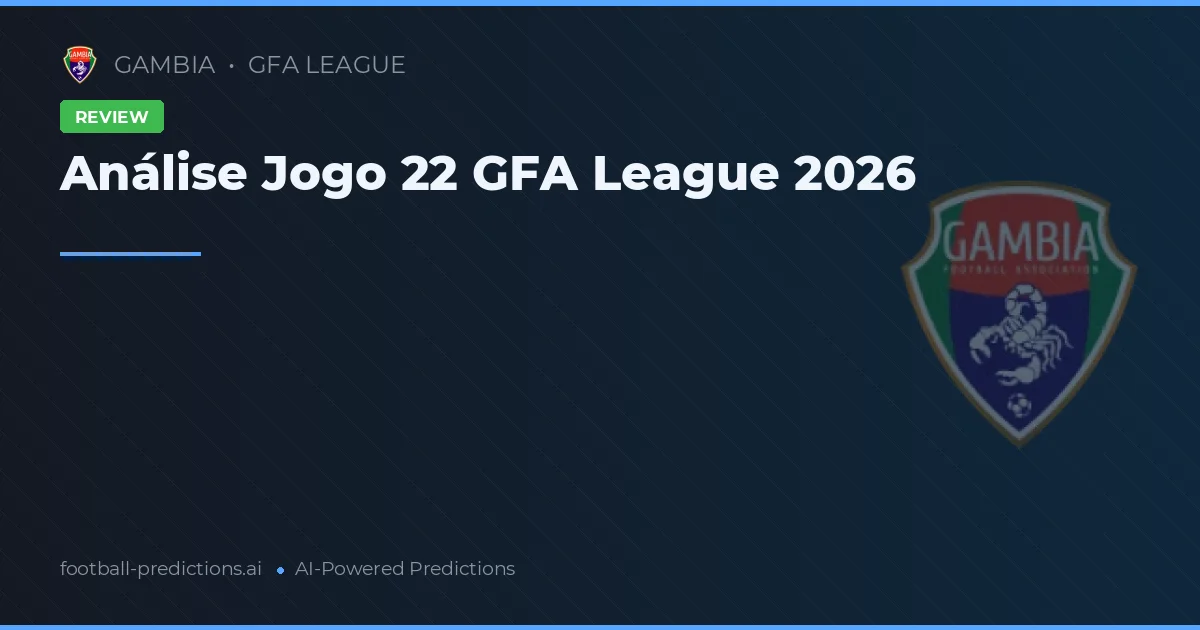 Análise Jogo 22 GFA League 2026