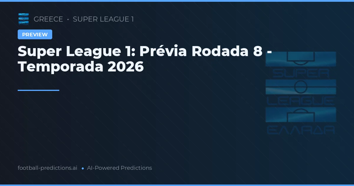 Super League 1: Prévia Rodada 8 - Temporada 2026