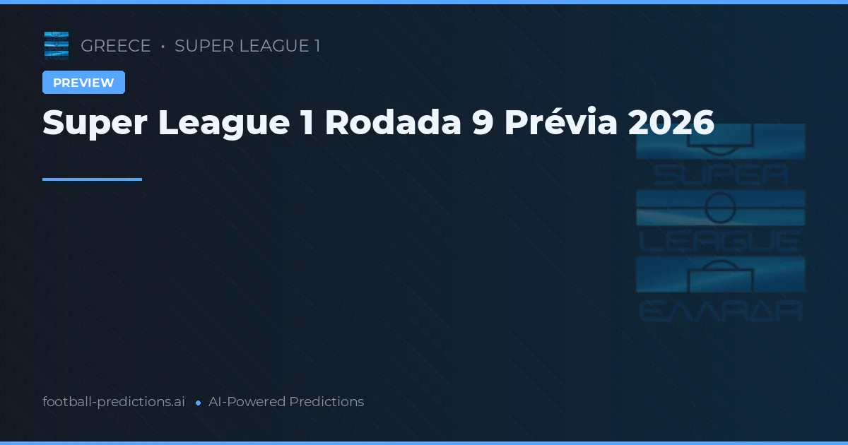 Super League 1 Rodada 9 Prévia 2026