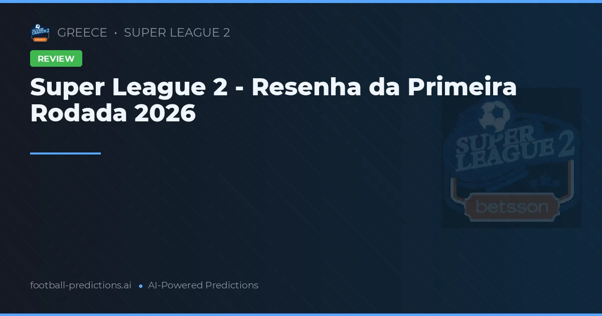 Super League 2 - Resenha da Primeira Rodada 2026