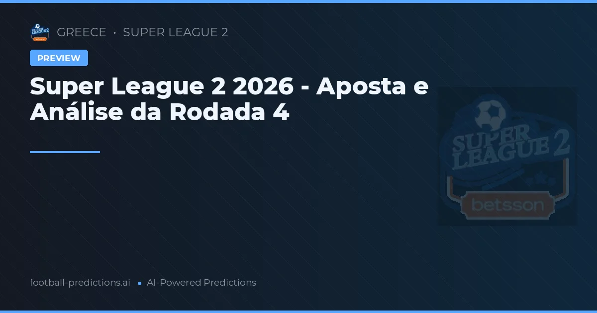 Super League 2 2026 - Aposta e Análise da Rodada 4