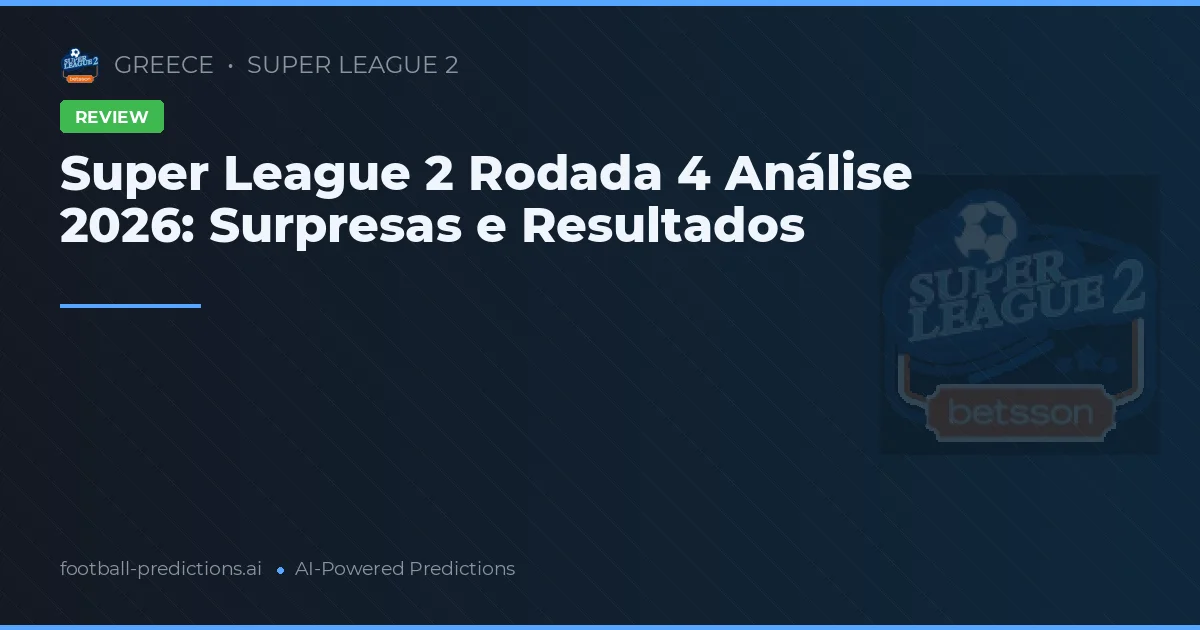 Super League 2 Rodada 4 Análise 2026: Surpresas e Resultados