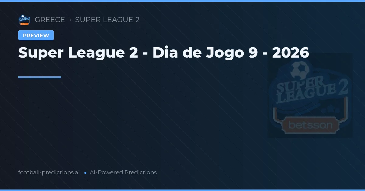 Super League 2 - Dia de Jogo 9 - 2026