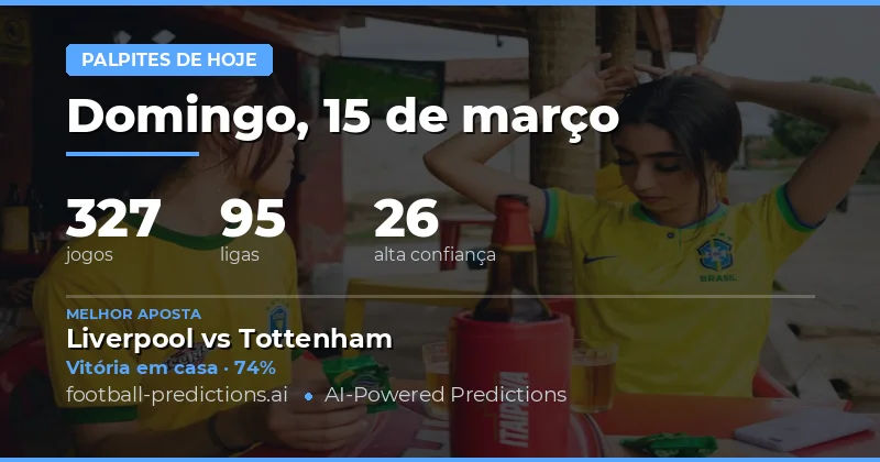 Previsões de futebol Hoje 15 março 2026: melhores apostas