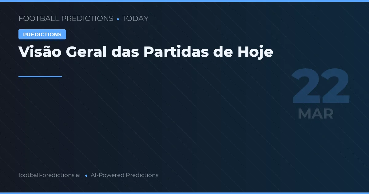 Visão Geral das Partidas de Hoje