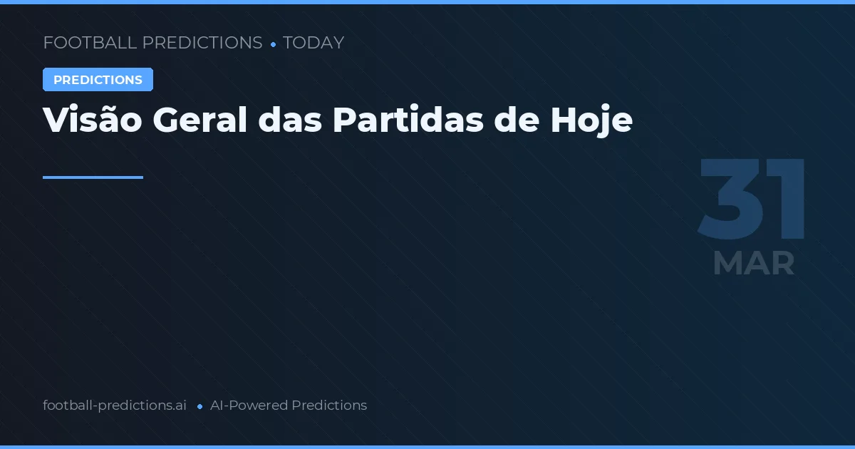 Visão Geral das Partidas de Hoje
