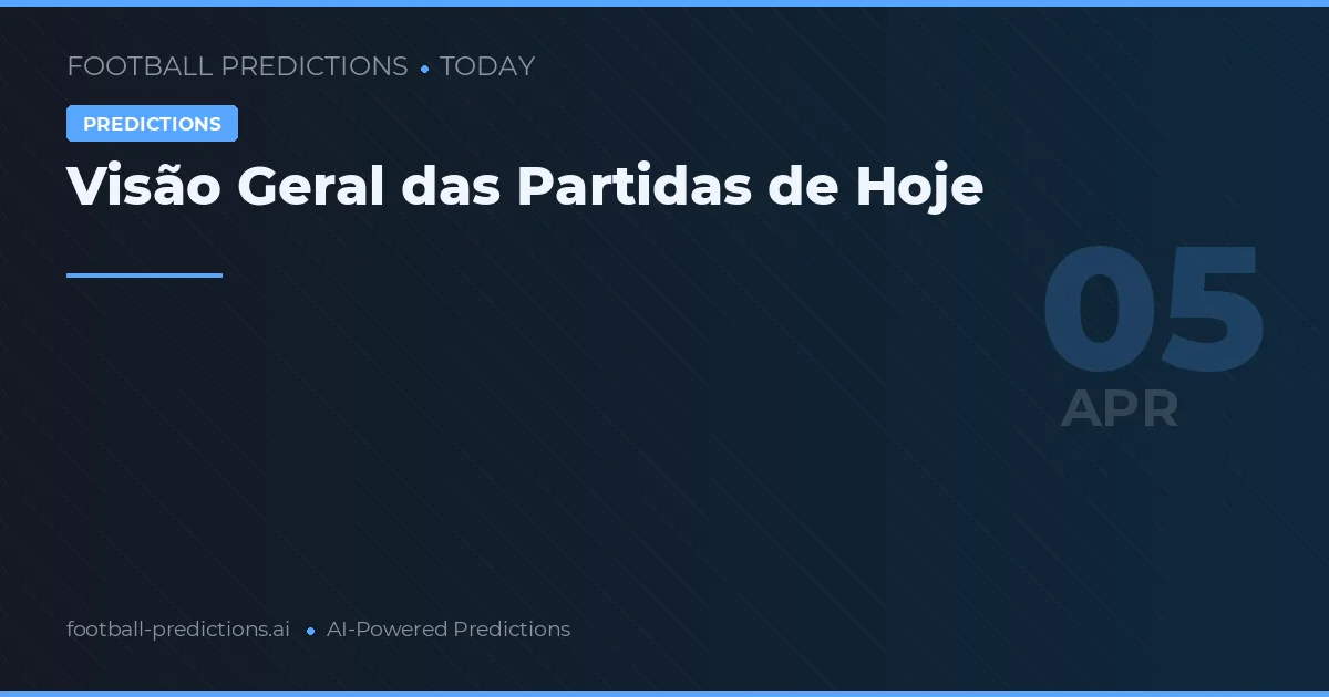 Visão Geral das Partidas de Hoje