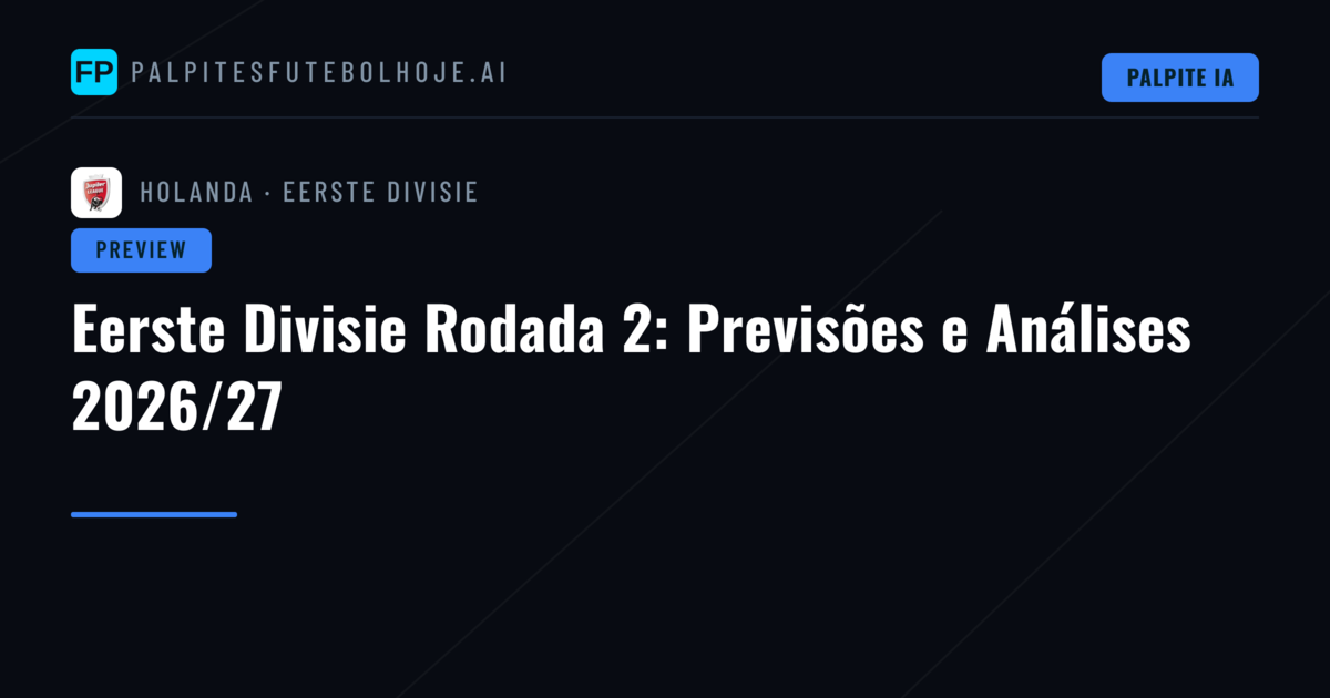 Eerste Divisie Rodada 2: Previsões e Análises 2026/27