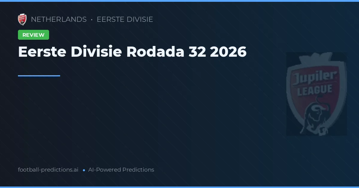Eerste Divisie Rodada 32 2026