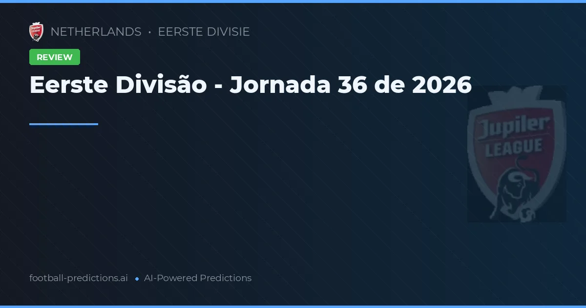 Eerste Divisão - Jornada 36 de 2026