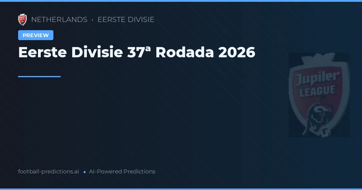 Eerste Divisie 37ª Rodada 2026