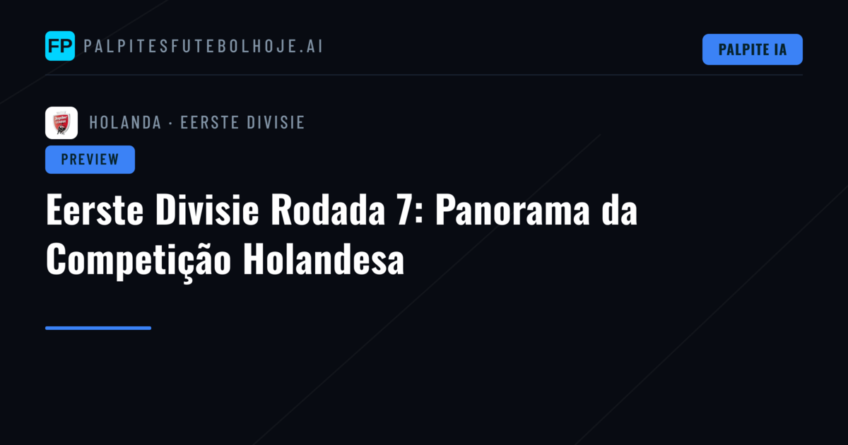 Eerste Divisie Rodada 7: Panorama da Competição Holandesa