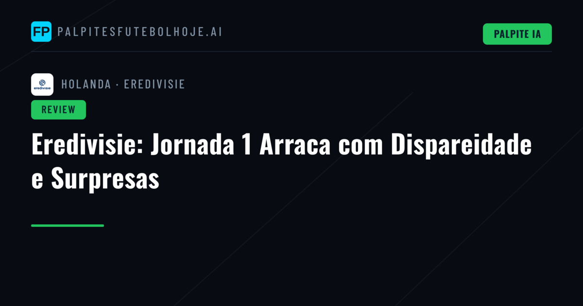 Eredivisie: Jornada 1 Arraca com Dispareidade e Surpresas