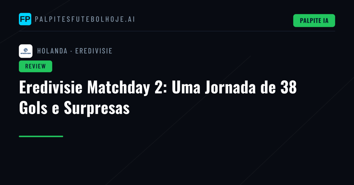 Eredivisie Matchday 2: Uma Jornada de 38 Gols e Surpresas