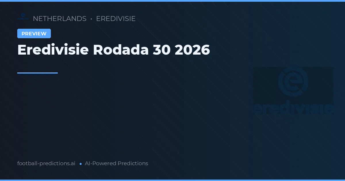 Eredivisie Rodada 30 2026