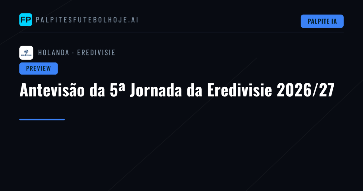 Antevisão da 5ª Jornada da Eredivisie 2026/27