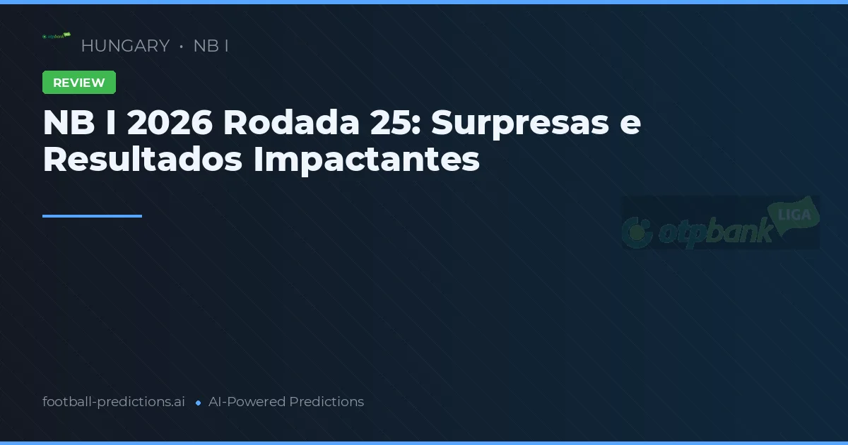 NB I 2026 Rodada 25: Surpresas e Resultados Impactantes