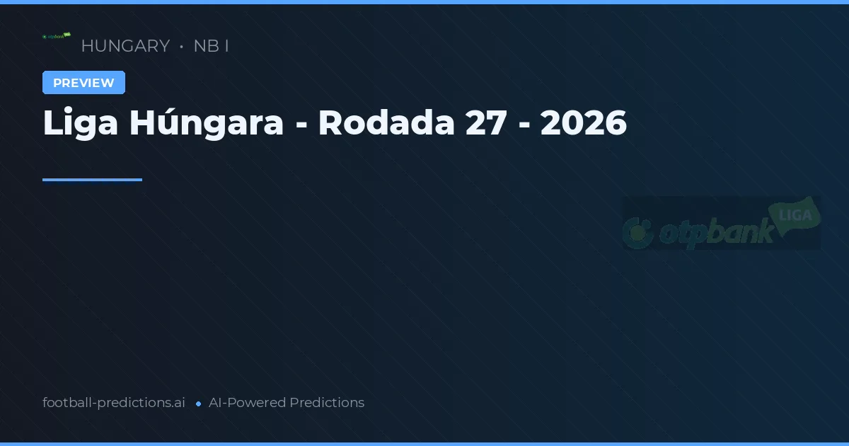 Liga Húngara - Rodada 27 - 2026