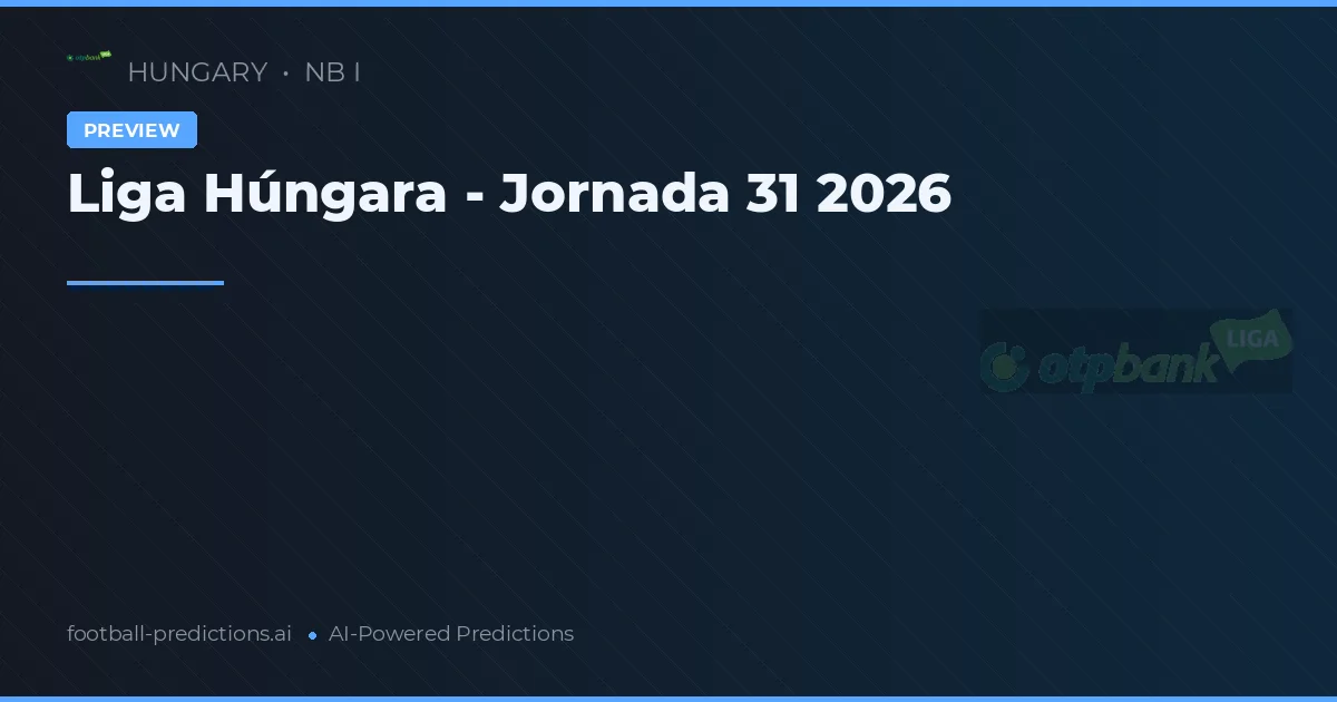Liga Húngara - Jornada 31 2026