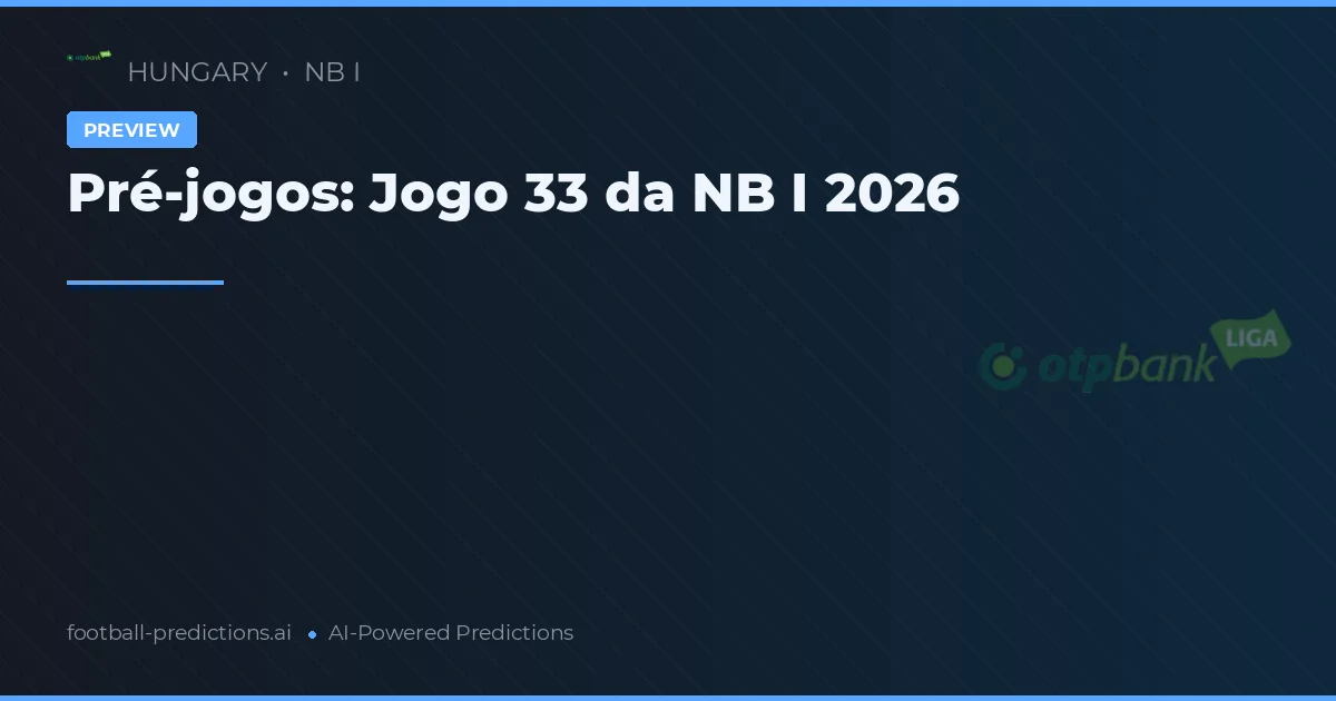 Pré-jogos: Jogo 33 da NB I 2026
