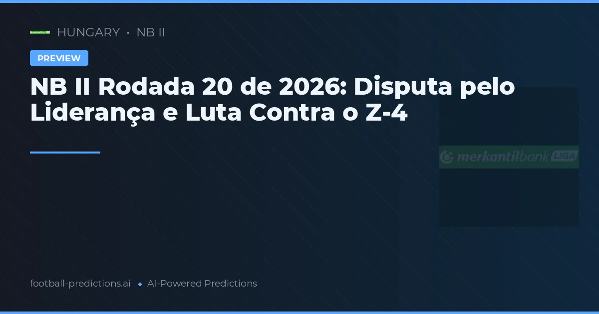 NB II Rodada 20 de 2026: Disputa pelo Liderança e Luta Contra o Z-4