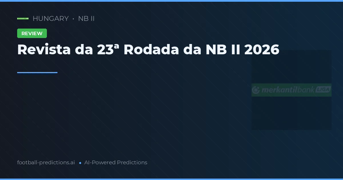 Revista da 23ª Rodada da NB II 2026