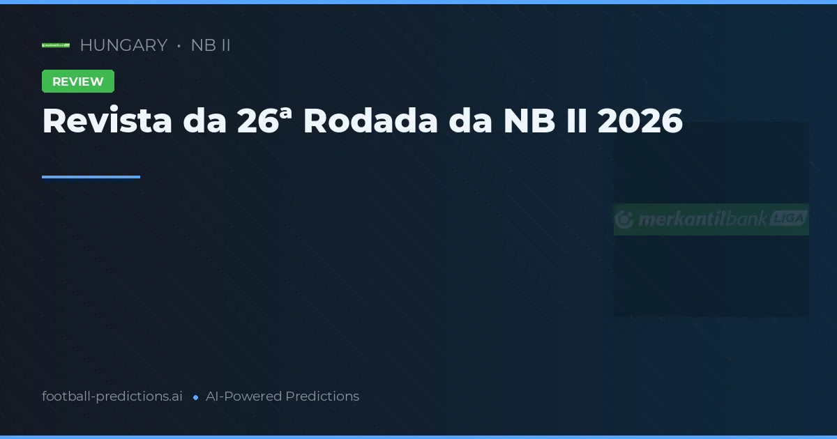 Revista da 26ª Rodada da NB II 2026