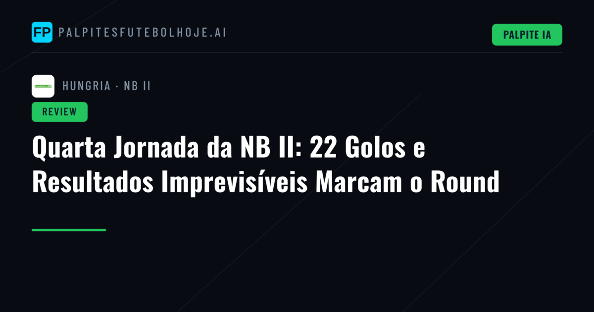 Quarta Jornada da NB II: 22 Golos e Resultados Imprevisíveis Marcam o Round