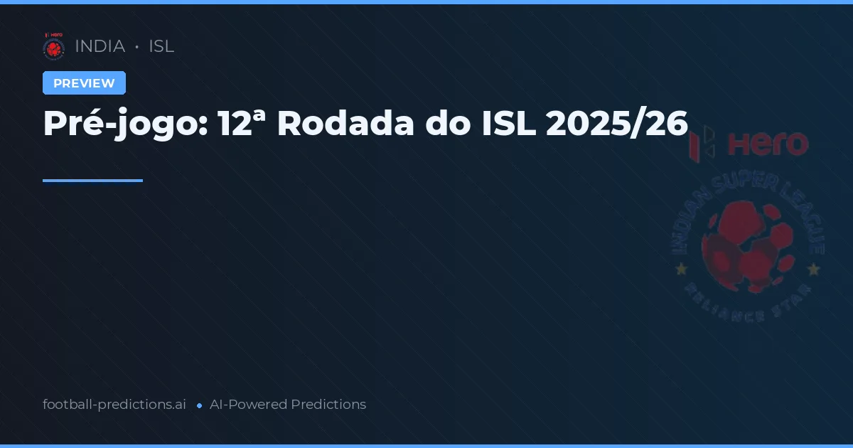 Pré-jogo: 12ª Rodada do ISL 2025/26