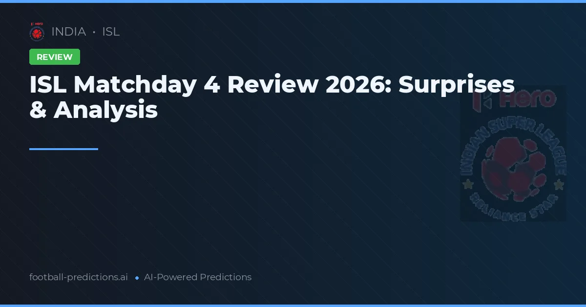 ISL Matchday 4 Review 2026: Surprises & Analysis