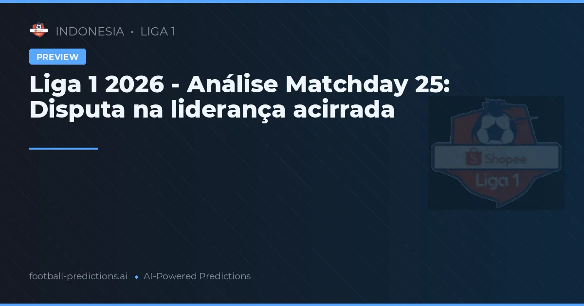 Liga 1 2026 - Análise Matchday 25: Disputa na liderança acirrada