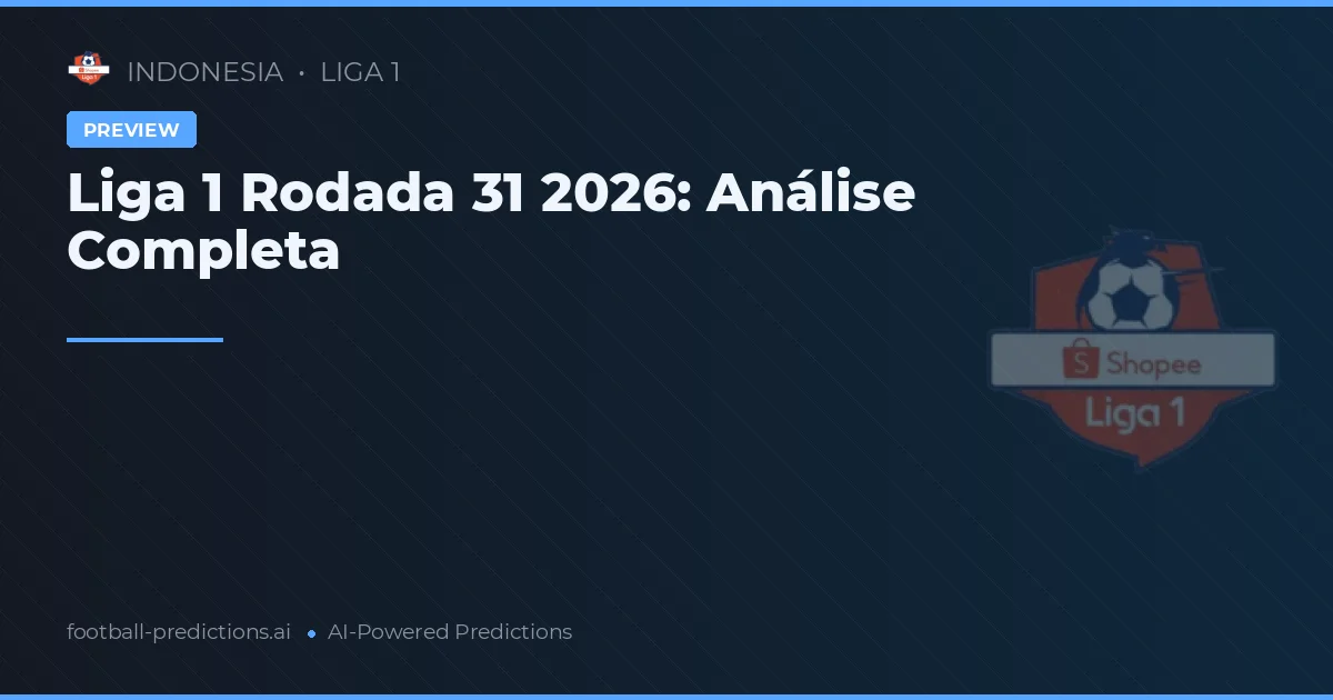 Liga 1 Rodada 31 2026: Análise Completa