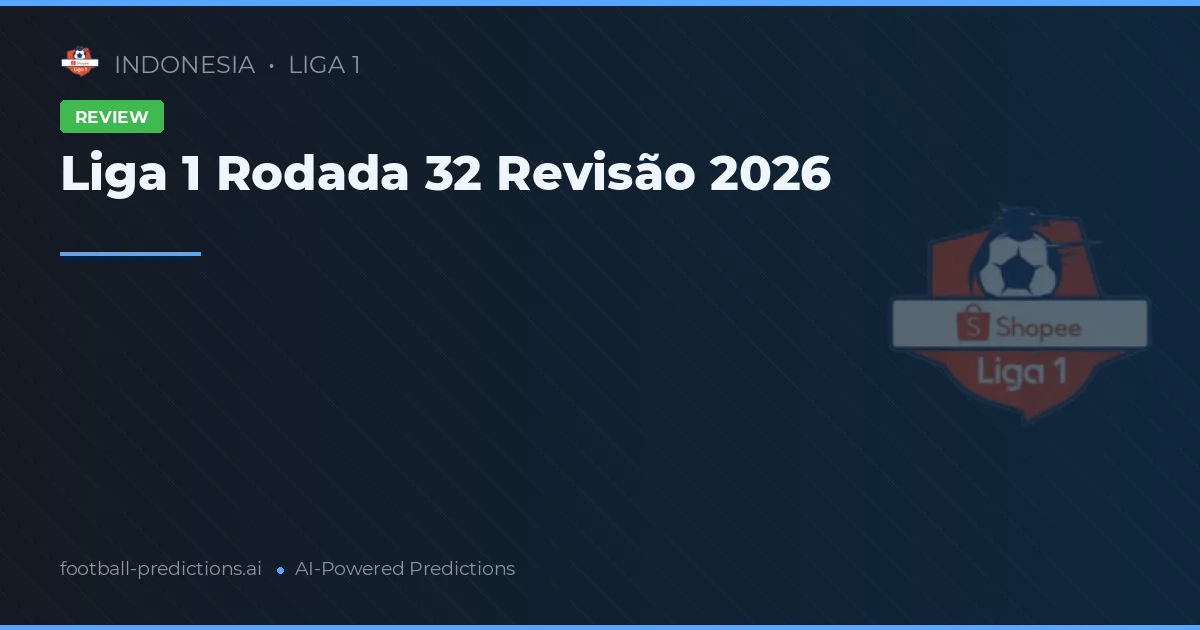 Liga 1 Rodada 32 Revisão 2026