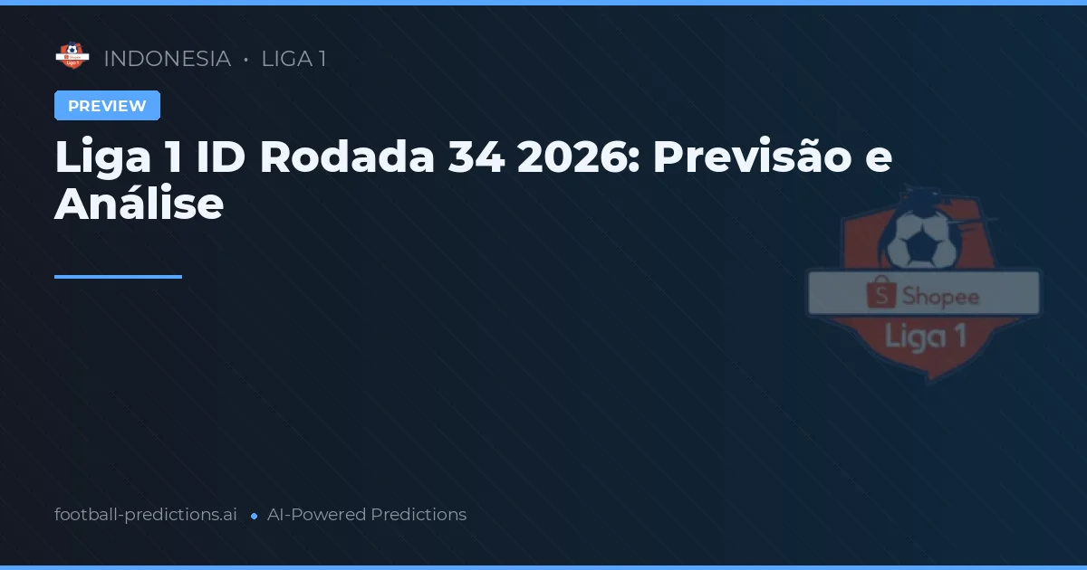 Liga 1 ID Rodada 34 2026: Previsão e Análise