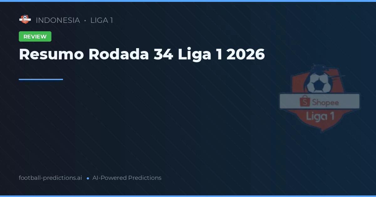 Resumo Rodada 34 Liga 1 2026