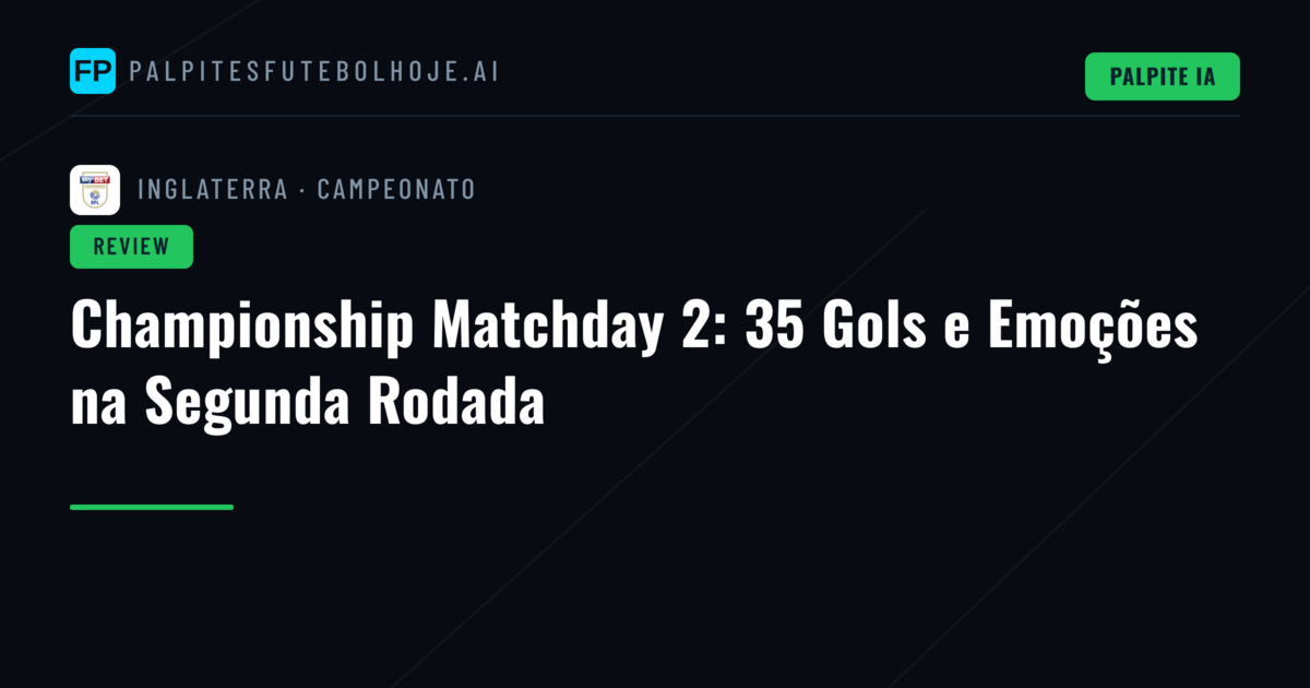 Championship Matchday 2: 35 Gols e Emoções na Segunda Rodada
